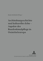 Architekturgeschichte Und Kulturelles Erbe - Aspekte Der Baudenkmalpflege in Ostmitteleuropa