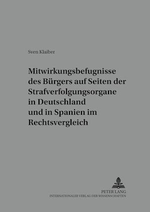 Mitwirkungsbefugnisse Des Buergers Auf Seiten Der Strafverfolgungsorgane in Deutschland Und in Spanien Im Rechtsvergleich