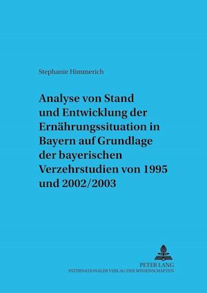 Analyse Von Stand Und Entwicklung Der Ernaehrungssituation in Bayern Auf Grundlage Der Bayerischen Verzehrsstudien Von 1995 Und 2002/2003