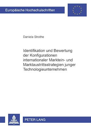 Identifikation und Bewertung der Konfigurationen internationaler Marktein- und Marktaustrittsstrategien junger Technologieunternehmen