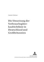 Die Umsetzung Der Verbrauchsgueterkaufrichtlinie in Deutschland Und Grossbritannien
