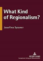 What Kind of Regionalism?