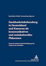 Dankbarkeitsbekundung in Deutschland Und Kamerun ALS Kommunikatives Und Soziokulturelles Phaenomen