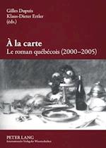 À La Carte. Le Roman Québécois (2000-2005)