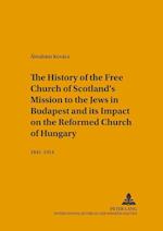 The History of the Free Church of Scotland's Mission to the Jews in Budapest and its Impact on the Reformed Church of Hungary