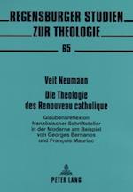 Die Theologie des Renouveau catholique; Glaubensreflexion französischer Schriftsteller in der Moderne- am Beispiel von Georges Bernanos und François Mauriac