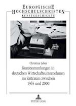 Kunstsammlungen in Deutschen Wirtschaftsunternehmen Im Zeitraum Zwischen 1965 Und 2000