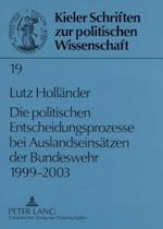 Die politischen Entscheidungsprozesse bei Auslandseinsätzen der Bundeswehr 1999-2003