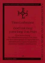 God i tok long yumi long Tok Pisin; Eine Betrachtung der Bibelübersetzung in Tok Pisin vor dem Hintergrund der sprachlichen Identität eines Papua-Neuguinea zwischen Tradition und Moderne
