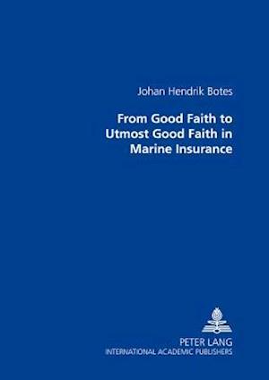 From Good Faith to Utmost Good Faith in Marine Insurance