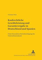 Kaufrechtliche Gewaehrleistung Und Garantievergabe in Deutschland Und Spanien