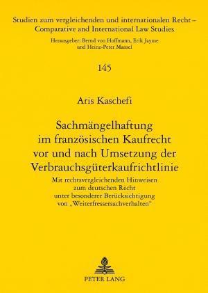 Sachmaengelhaftung Im Franzoesischen Kaufrecht VOR Und Nach Umsetzung Der Verbrauchsgueterkaufrichtlinie