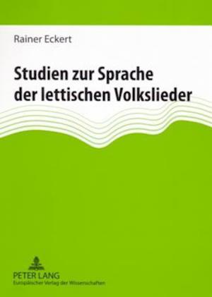 Studien Zur Sprache Der Lettischen Volkslieder