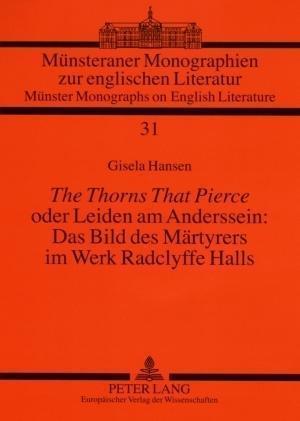 "The Thorns That Pierce" Oder Leiden Am Anderssein: Das Bild Des Maertyrers Im Werk Radclyffe Halls