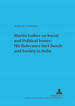 Martin Luther on Social and Political Issues:. His Relevance for Church and Society in India