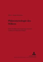 Phänomenologie des Willens; Seine Struktur, sein Ursprung und seine Funktion in Husserls Denken