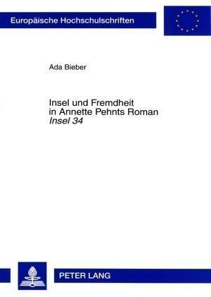 Insel Und Fremdheit in Annette Pehnts Roman "insel 34"