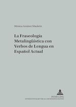 La Fraseologia Metalingueistica Con Verbos de Lengua En Espanol Actual