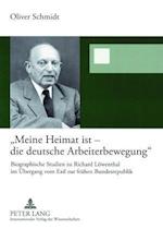 "meine Heimat Ist - Die Deutsche Arbeiterbewegung"