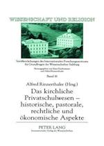 Das Kirchliche Privatschulwesen - Historische, Pastorale, Rechtliche Und Oekonomische Aspekte