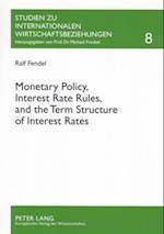 Monetary Policy, Interest Rate Rules, and the Term Structure of Interest Rates