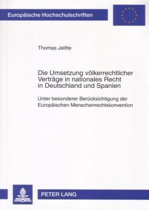 Die Umsetzung Voelkerrechtlicher Vertraege in Nationales Recht in Deutschland Und Spanien
