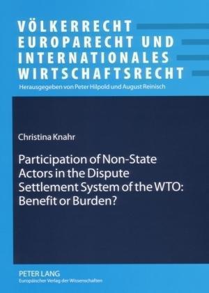 Participation of Non-State Actors in the Dispute Settlement System of the WTO: Benefit or Burden?