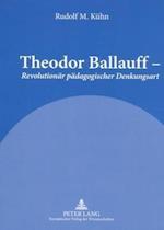 Theodor Ballauff - Revolutionär pädagogischer Denkungsart; Ein Porträt