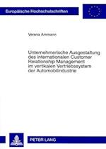 Unternehmerische Ausgestaltung des internationalen Customer Relationship Management im vertikalen Vertriebssystem der Automobilindustrie