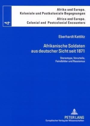 Afrikanische Soldaten aus deutscher Sicht seit 1871; Stereotype, Vorurteile, Feindbilder und Rassismus
