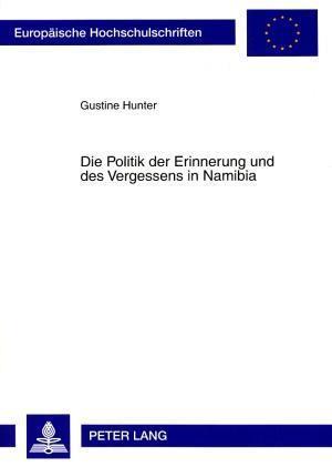 Die Politik Der Erinnerung Und Des Vergessens in Namibia