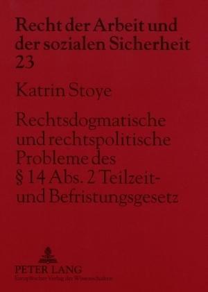 Rechtsdogmatische Und Rechtspolitische Probleme Des § 14 Abs. 2 Teilzeit- Und Befristungsgesetz