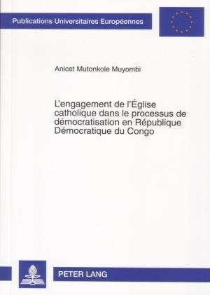 L'Engagement de l'Eglise Catholique Dans Le Processus de Democratisation En Republique Democratique Du Congo