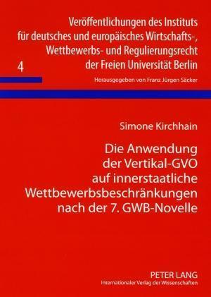 Die Anwendung Der Vertikal-Gvo Auf Innerstaatliche Wettbewerbsbeschraenkungen Nach Der 7. Gwb-Novelle