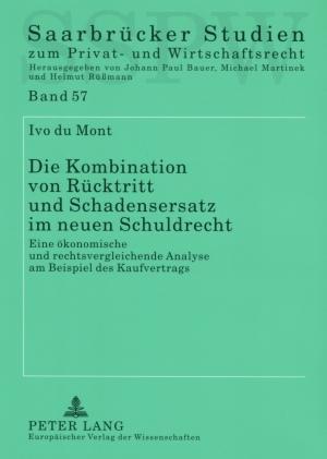 Die Kombination von Rücktritt und Schadensersatz im neuen Schuldrecht; Eine ökonomische und rechtsvergleichende Analyse am Beispiel des Kaufvertrags