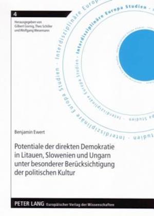 Potentiale Der Direkten Demokratie in Litauen, Slowenien Und Ungarn Unter Besonderer Beruecksichtigung Der Politischen Kultur