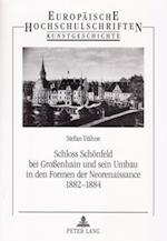 Schloss Schoenfeld Bei Grossenhain Und Sein Umbau in Den Formen Der Neorenaissance 1882-1884