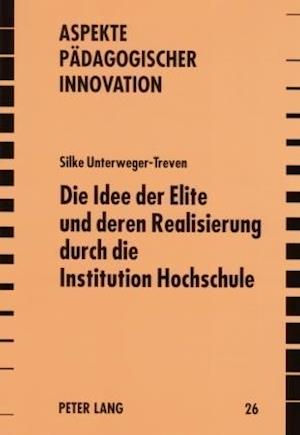 Die Idee der Elite und deren Realisierung durch die Institution Hochschule