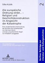 "Die Europaeische Ordnung Stirbt"... - Religion Und Geschichtskonstruktion Im Angesicht Der Katastrophe