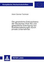 Die gesetzliche Exklusivlizenz der Deutschen Post AG und gewerbliche Erbringung von Briefdienstleistungen durch private Unternehmer