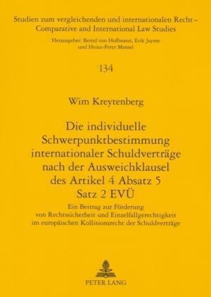 Die Individuelle Schwerpunktbestimmung Internationaler Schuldvertraege Nach Der Ausweichklausel Des Artikel 4 Absatz 5 Satz 2 Evue