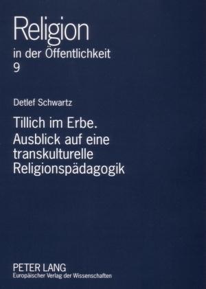 Tillich Im Erbe. Ausblick Auf Eine Transkulturelle Religionspaedagogik