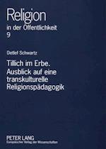 Tillich Im Erbe. Ausblick Auf Eine Transkulturelle Religionspaedagogik