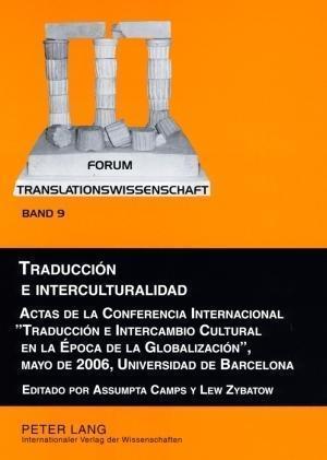 Traducción e interculturalidad; Actas de la Conferencia Internacional Traducción e Intercambio Cultural en la Época de la Globalización, mayo de 2006, Universidad de Barcelona