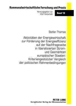 Aktivitaeten Der Energiewirtschaft Zur Foerderung Der Energieeffizienz Auf Der Nachfrageseite in Liberalisierten Strom- Und Gasmaerkten Europaeischer