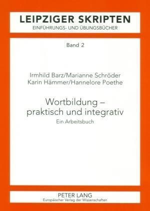 Wortbildung - praktisch und integrativ; Ein Arbeitsbuch