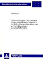 Voraussetzungen Und Grenzen Des Legislativen Wettbewerbs in Der Europaeischen Gemeinschaft Auf Dem Gebiet Des Gesellschaftsrechts