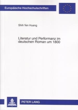 Literatur und Performanz im deutschen Roman um 1800