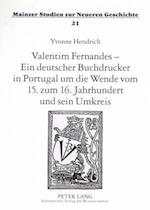 Valentim Fernandes - Ein Deutscher Buchdrucker in Portugal Um Die Wende Vom 15. Zum 16. Jahrhundert Und Sein Umkreis