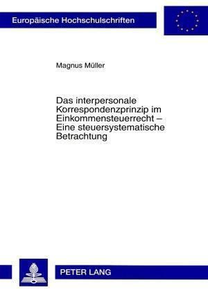 Das interpersonale Korrespondenzprinzip im Einkommensteuerrecht - Eine steuersystematische Betrachtung